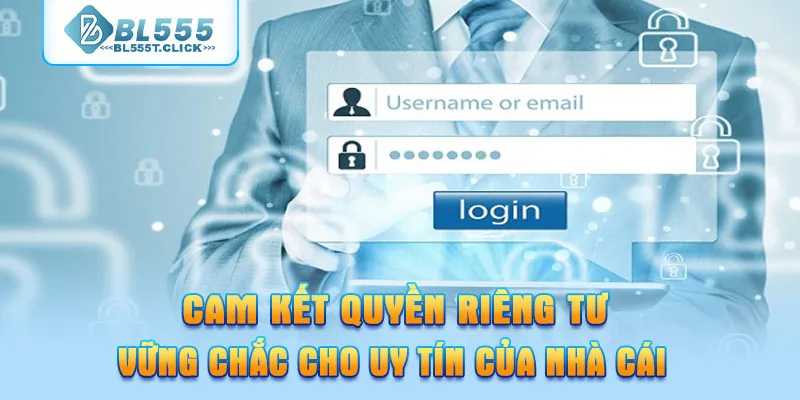 Cam kết quyền riêng tư vững chắc cho uy tín của nhà cái