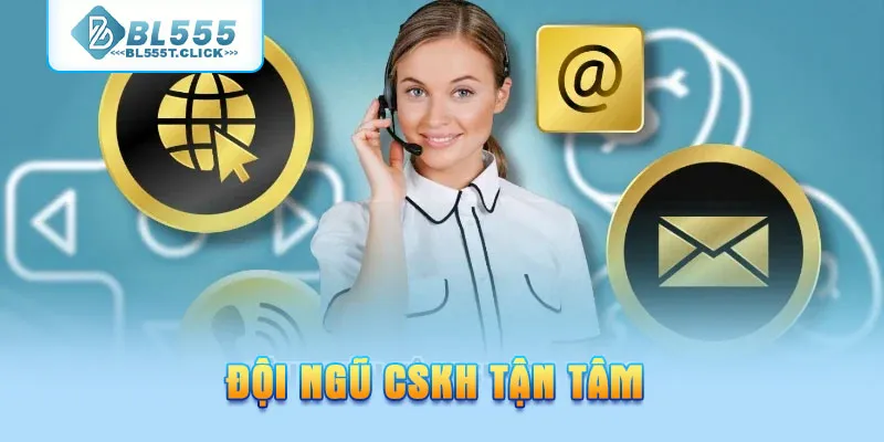 Đội ngũ CSKH tận tâm với hỗ trợ bài bản