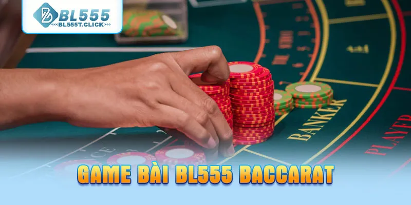 Game bài BL555 Baccarat