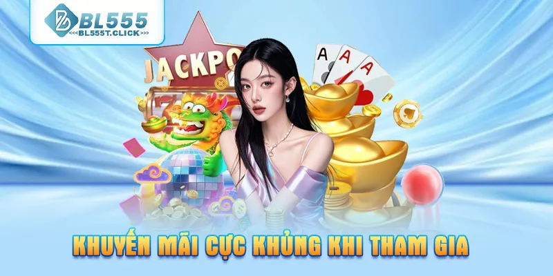 Khuyến mãi cực khủng khi tham gia
