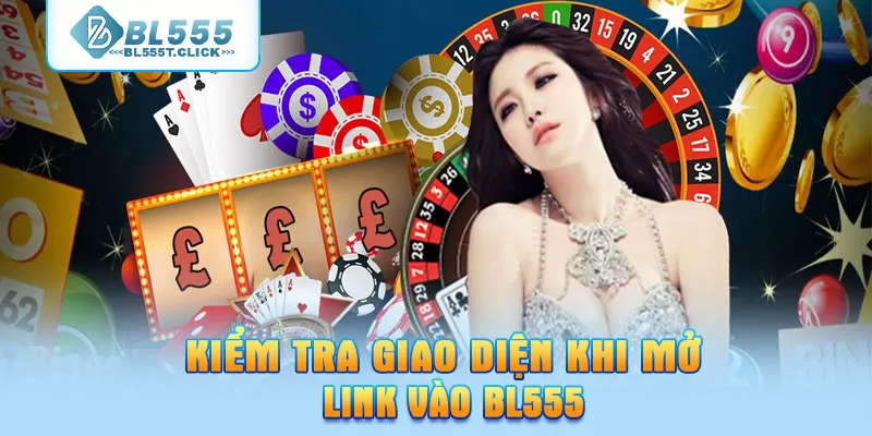 Kiểm tra giao diện khi mở link vào BL555