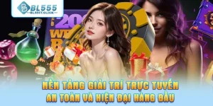 Nền tảng giải trí trực tuyến an toàn và hiện đại hàng đầu