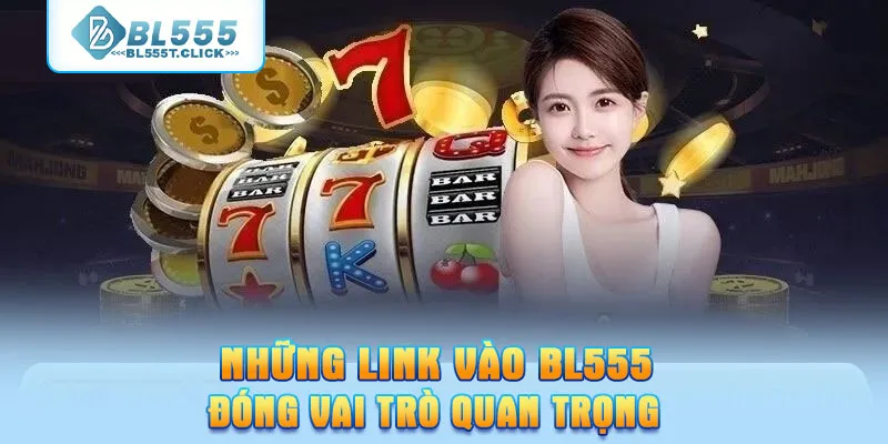 Những Link vào BL555 đóng vai trò quan trọng