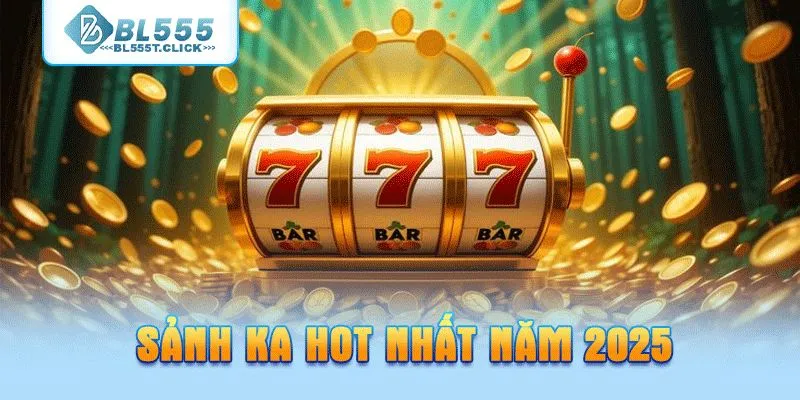 Sảnh KA hot nhất năm 2025