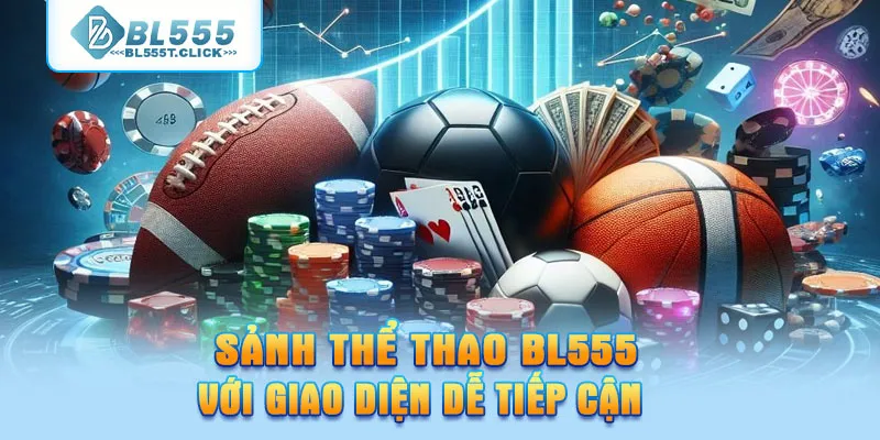 Sảnh thể thao BL555 với giao diện dễ tiếp cận