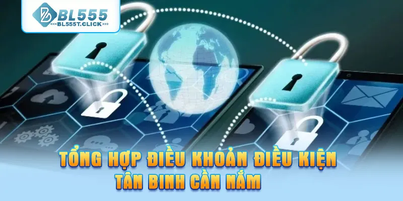 Tổng hợp điều khoản điều kiện tân binh cần nắm