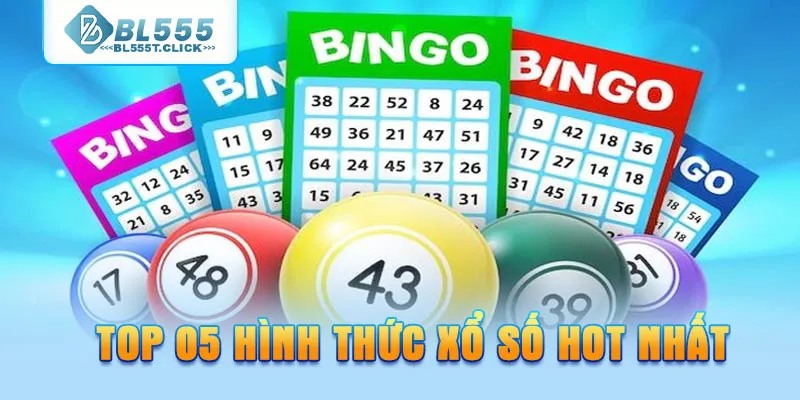 Top 05 hình thức xổ số hot nhất
